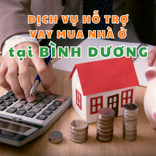 Dịch vụ hỗ trợ vay mua nhà ở tại Bình Dương